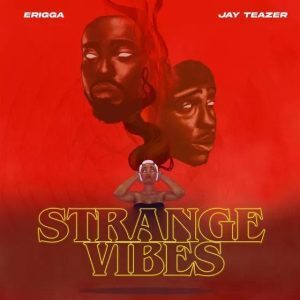EP : Erigga Ft. Jay Teazer – Strange Vibes (Mp3 Download)