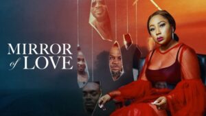 Download : Mirror Of Love – Nollywood Movie