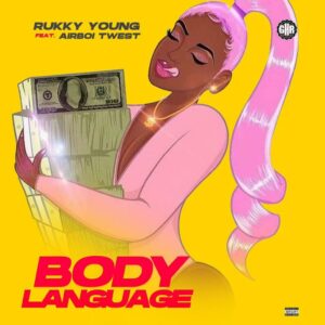Download MP3 Rukky Young Ft. Airboi Twest – Body Language