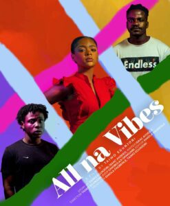 All Na Vibes (2021) – Nollywood Movie