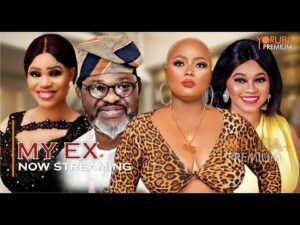 MY EX Latest - Yoruba Movie 2023 Drama