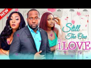 Still The One I Love (2023) – Nollywood Movie