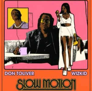 Don Toliver Ft. Wizkid – Slow Motion