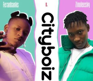Feranbanks Ft. Zinoleesky – Citiboiz