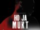 Ho Ja Mukt (2023) - Indian Bollywood Movie