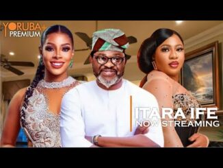 ITARA IFE – Latest 2023 Yoruba Movie