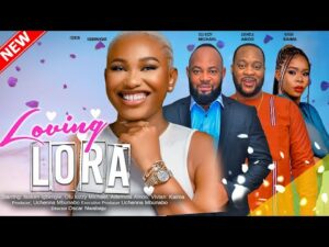 LOVING LORA (2023) – Nollywood Movie