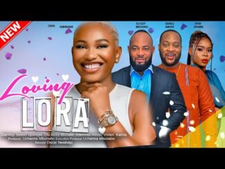 LOVING LORA (2023) – Nollywood Movie