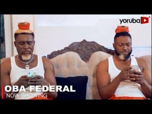 Oba Federal – Latest Yoruba Movie 2023 Drama