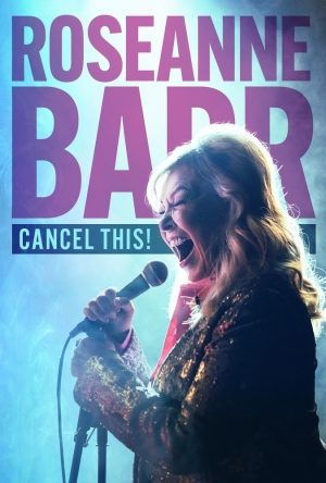 Roseanne Barr: Cancel This! (2023) – Hollywood Movie
