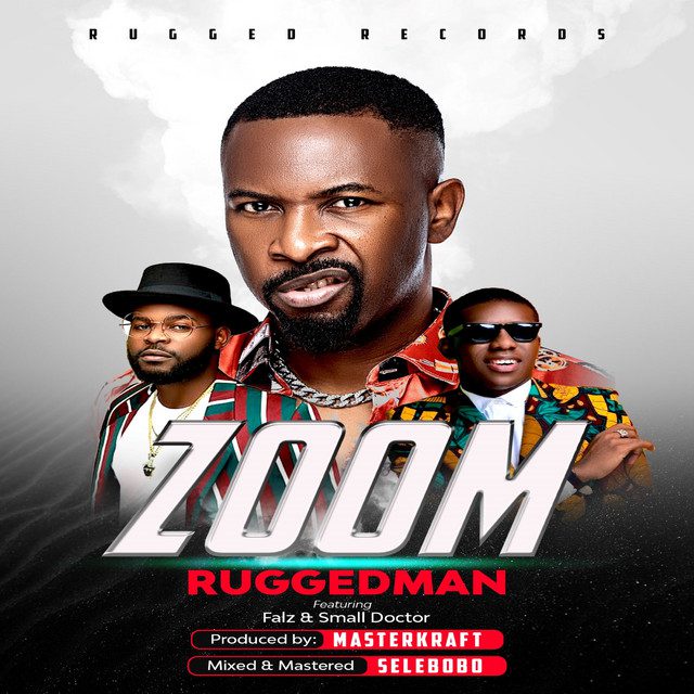 Ruggedman Ft. Falz & Small Doctor – Zoom