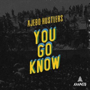 Download Ajebo Hustlers – You Go Know MP3 Download 