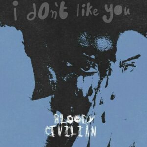 Download Bloody Civilian – I Don’t Like You