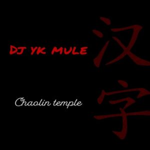 DJ YK Mule – Chaolin Temple