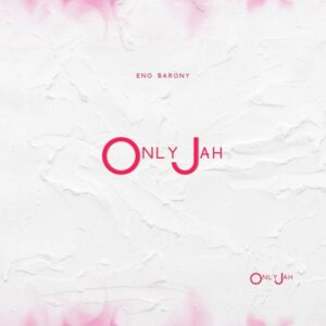 Eno Barony – Only Jah MP3 Download 