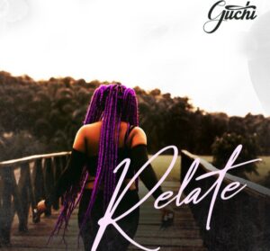 Guchi – Relate