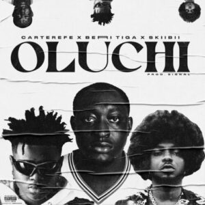 Carter Efe Ft. Berri Tiga & Skiibii – Oluchi