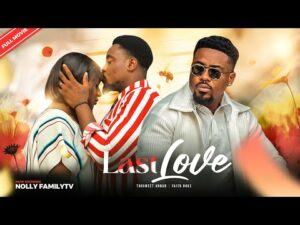 LAST LOVE (2023) – Nollywood Movie