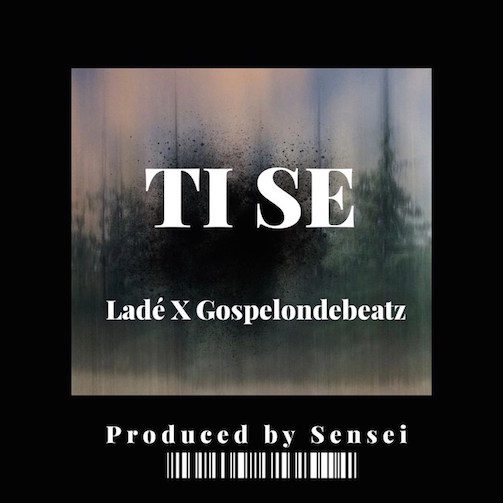 Lade Ft. Gospelondebeatz – Ti Se