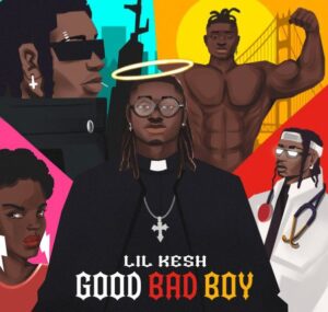 Lil Kesh – Good Bad Boy