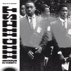 MOJO AF Ft. Masiano – Highest Student