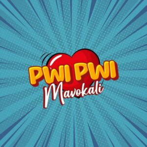 Mavokali – Pwi Pwi MP3 Download 
