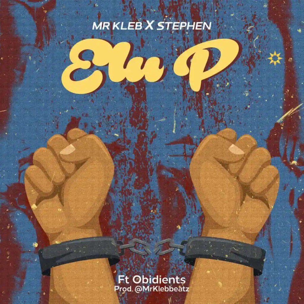 Mr Kleb Ft. Stephen & Obidients – Elu P (Obidients Anthem)