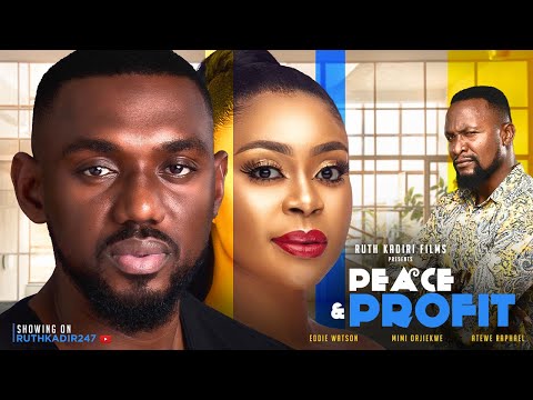 PEACE AND PROFIT (2023) – Nollywood Movie