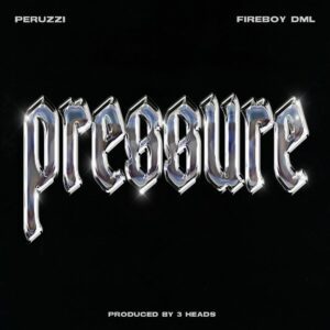 Peruzzi Ft. Fireboy DML – Pressure