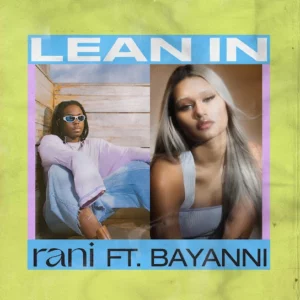 Download RANI Ft. Bayanni – Lean In