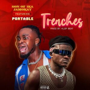 Son Of Ika Jamokay Ft. Portable – Trenches