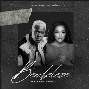 Willy Paul Ft. Nandy – Bembeleze