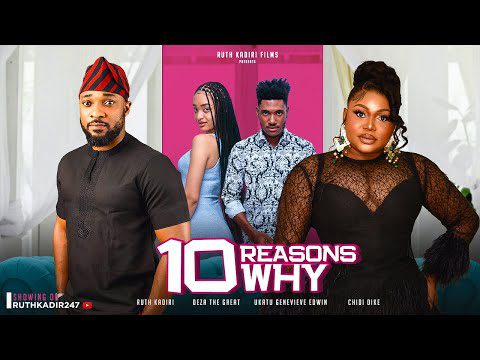 10 REASONS WHY (2023) - Nollywood Movie