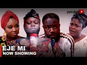 Download Eje Mi - Latest 2023 Yoruba Movie