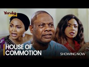 Download HOUSE OF COMMOTION - Latest 2023 Yoruba Movie 