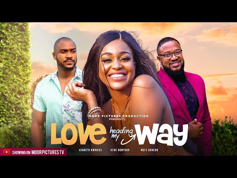 Love Heading My Way (2023) - Nollywood Movie