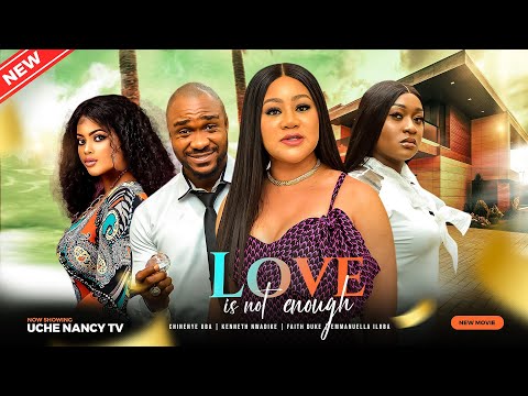 Download Love Is Not Enough (2023) - Nollywood Movie