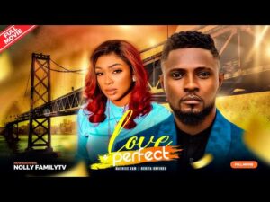 Download LOVE PERFECT (2023) - Nollywood Movie