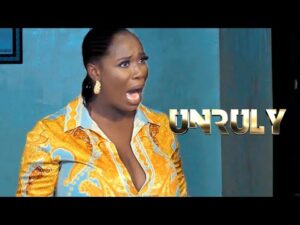 UNRULY - Latest 2023 Yoruba Movie