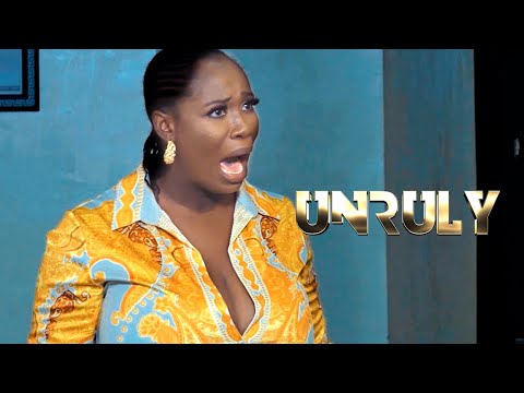 UNRULY - Latest 2023 Yoruba Movie