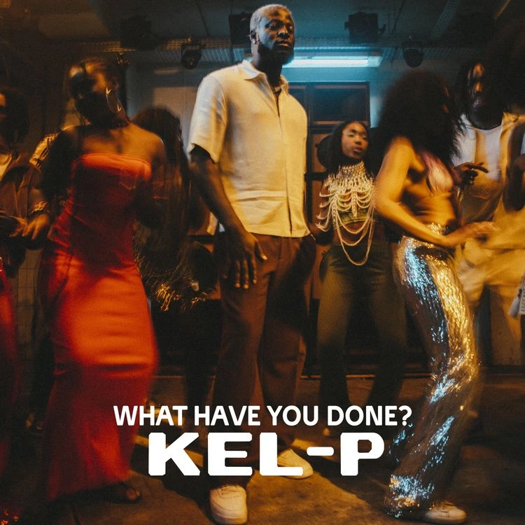 Download Kel-P – What Have You Done?