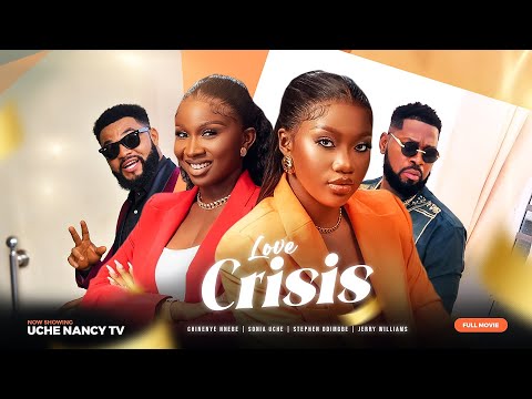 Download LOVE CRISIS (2023) - Nollywood Movie
