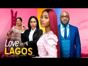 Download LOVE IN LAGOS (2023) - Nollywood Movie