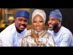 Download TANI OKO MI - Latest 2023 Yoruba Movie