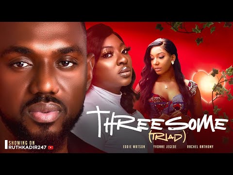 Threesome: Triad (2023) - Nollywood Movie