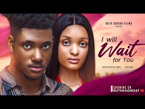 Download Wait For You (2023) - Nollywood Movie