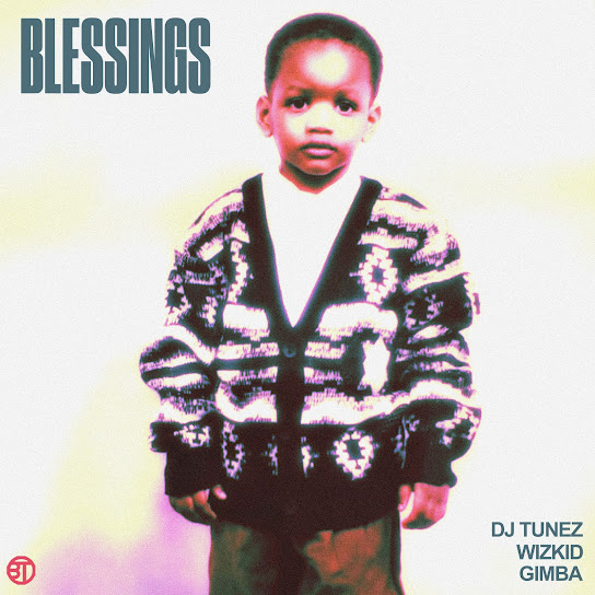 Download DJ Tunez Ft. Wizkid & Gimba – Blessings