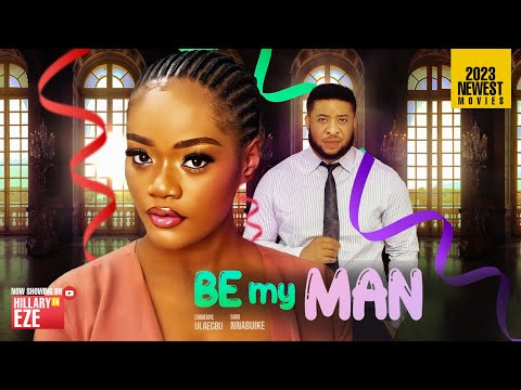 Be My Man (2023) Nollywood Movie