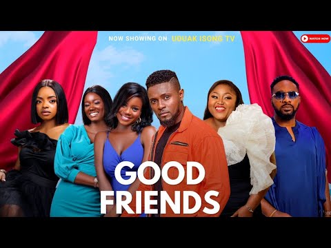 Good Friends (Episode 1) - Nollywood Series