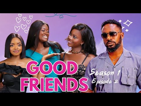 Good Friends (Episode 2) - Nollywood Series